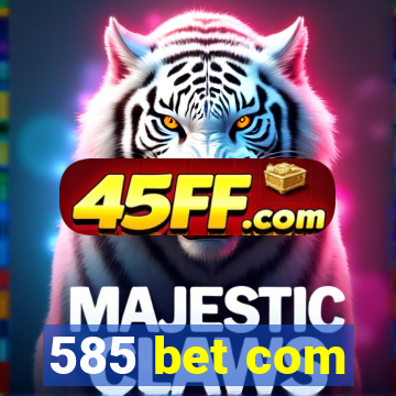 585 bet com